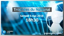 Samedi 5, les Trophées du National 2018 en direct (18h30)