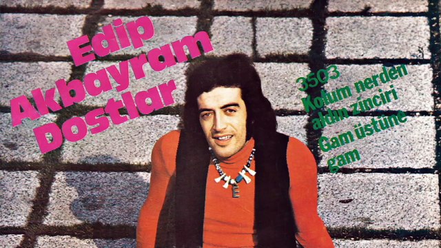 Edip Akbayram & Dostlar - Kolum Nerden Aldın Zinciri / Gam Üstüne Gam (45'lik)