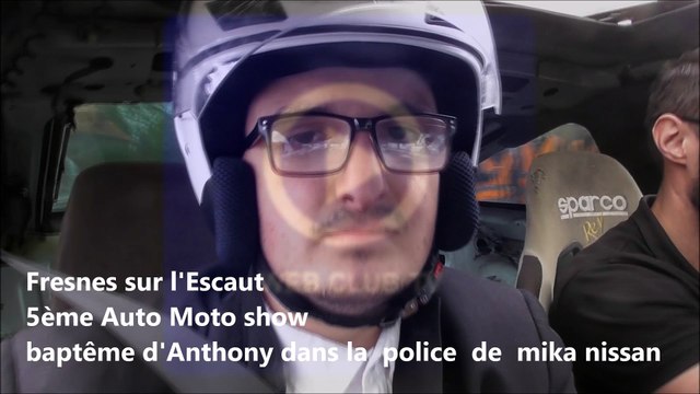 Fresnes sur l'Escaut 5ème Auto Moto show baptême d'Anthony dans la police de Mika Nissan