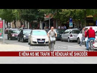 E HËNA NIS ME TRAFIK TË RENDUAR NË SHKODËR