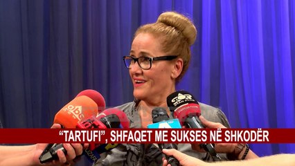 "TARTUFI" SHFAQET ME SUKSES NE SHKODËR