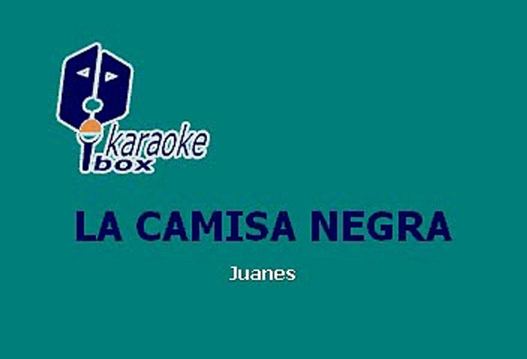 JUANES - LA CAMISA NEGRA (KARAOKE)