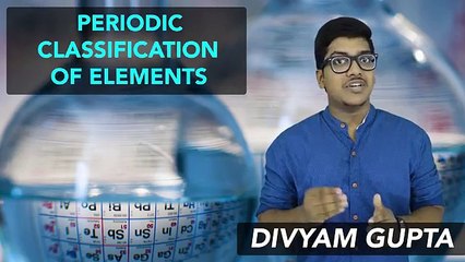 Chemistry_ Periodic Classification of Elements (Part 1)