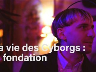 La vie des Cyborgs : la fondation