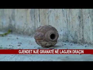 GJENDET NJË GRANATË NË LAGJEN DRAÇIN
