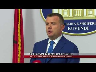 PS reagon për Rakipin e Gjetanin - News, Lajme - Vizion Plus