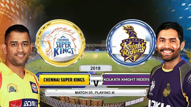 IPL 2018 33rd Match- Chennai Super Kings (CSK) vs Kolkata Knight Riders (KKR) Playing XI