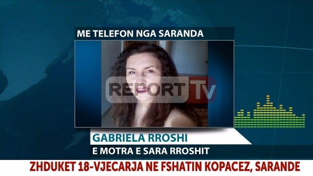 Report TV - Delvinë, zhduket 18-vjeçarja prej 8 ditësh,e motra apel për ndihmë