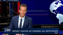 i24NEWS DESK | Report: fighter jet crashes, kill both pilots | Thursday, May 3rd 2018