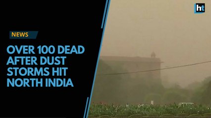 At least 100 killed in dust storms across north India