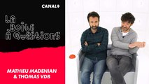 La Boîte à Questions de Mathieu Madénian et Thomas VDB – 02/05/2018