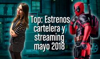 Estrenos de cine, Netflix, HBO y Prime Video para mayo 2018