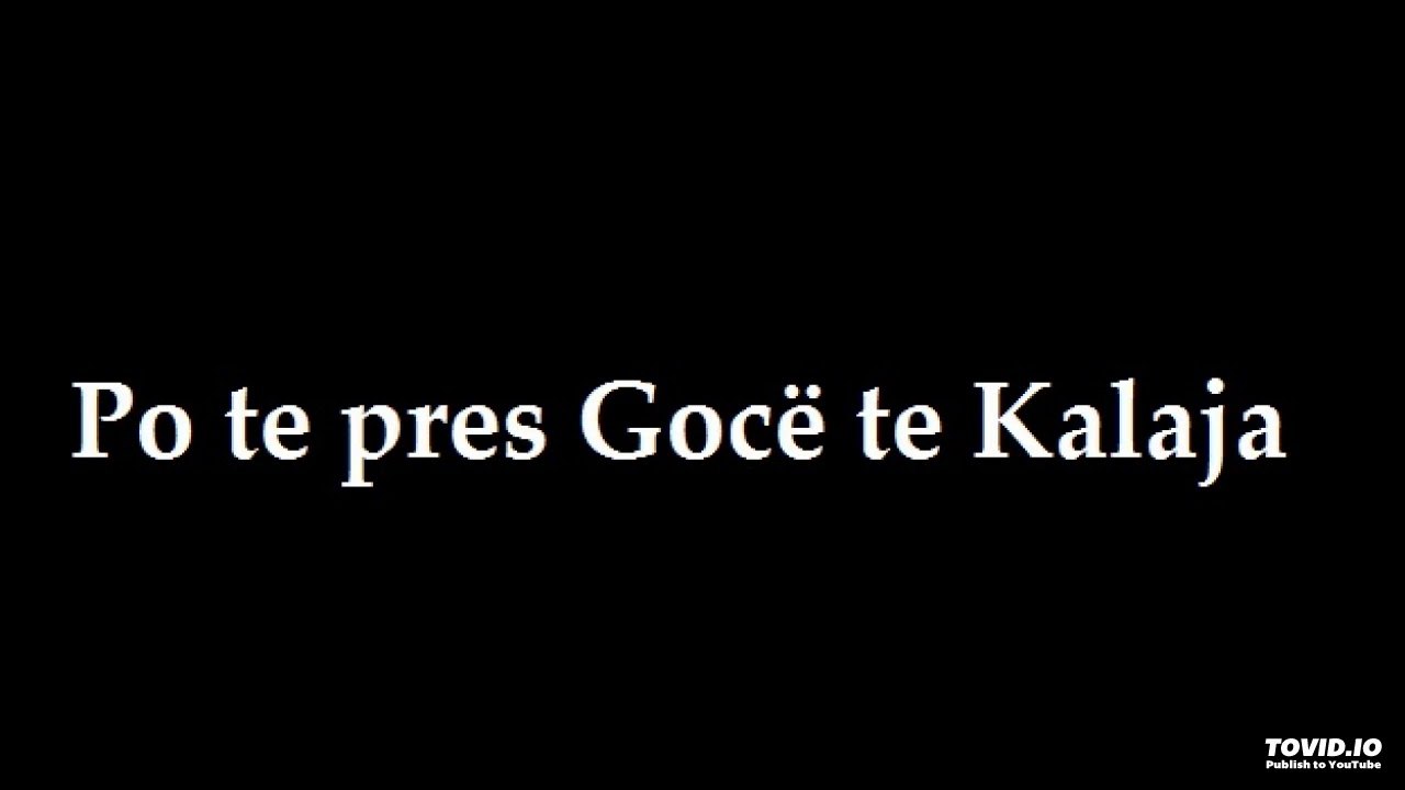 Këngë të shpirtit - Po te pres Gocë te Kalaja 11