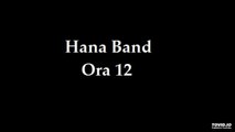 Hana Band - Ora 12