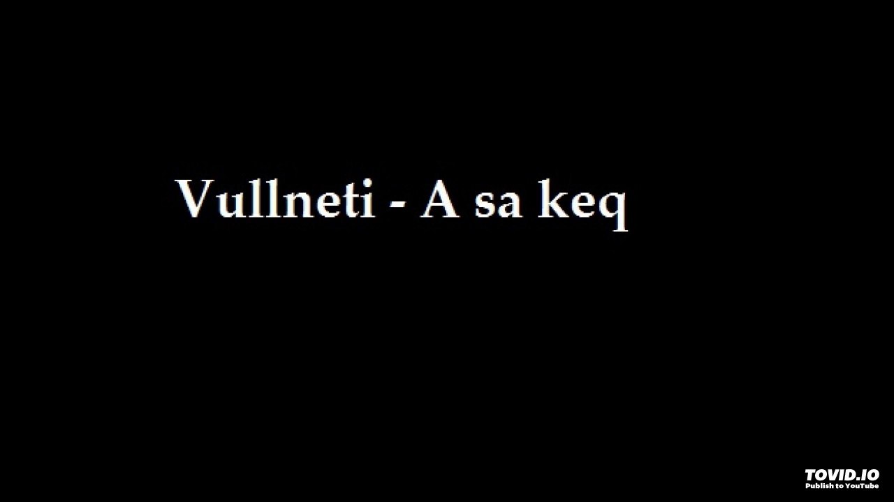 Vullneti - A sa keq