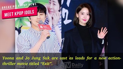 SNSD's Yoona and Jo Jung Suk are set to star in the new action-thriller film titled “Exit”
