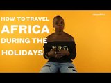 How To Travel Africa During Holidays