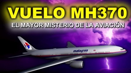 Vuelo mh370 el mayor misterio de la aviación