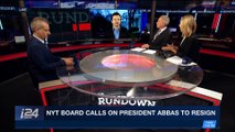 THE RUNDOWN | NYT Board calls on president Abbas to resign | Thursday, May 3rd 2018