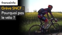 Grève SNCF - Pourquoi pas le vélo ?