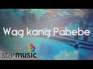 Vice Ganda - Wag Kang Pabebe (Official Lyric Video)