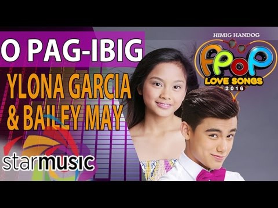Bailey May and Ylona Garcia - O Pag-ibig (Official Lyric Video)