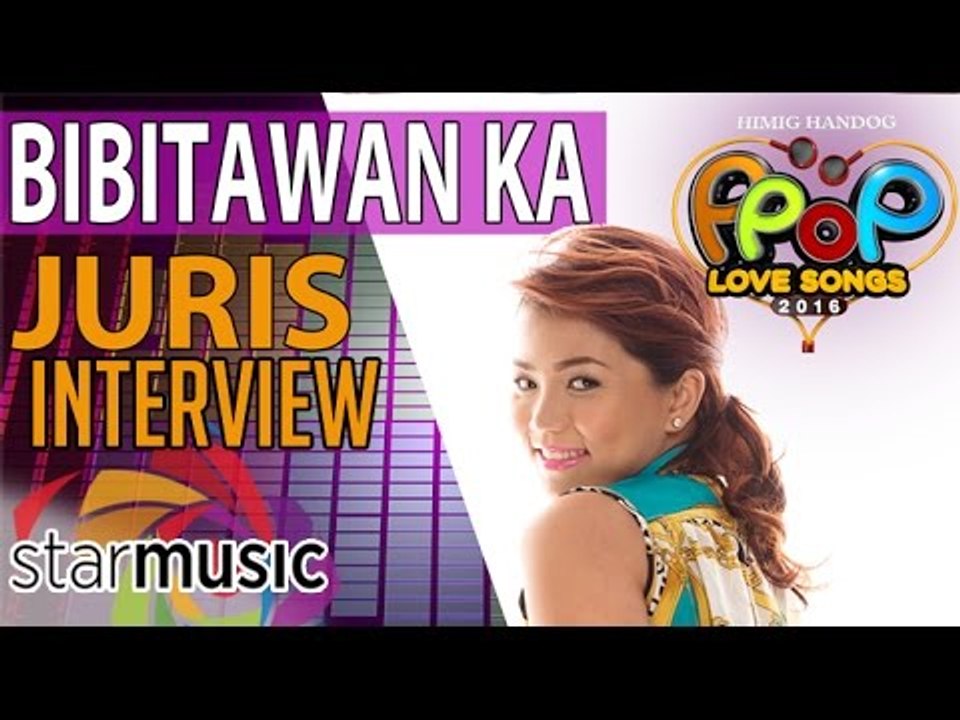 Bibitawan Ka - Juris (Artist Interview)