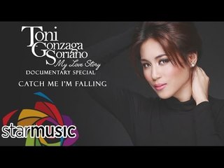 Toni Gonzaga - Catch Me I'm Falling (My Love Story Documentary Special)