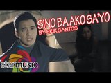 Erik Santos - Sino Ba Ako Sa’yo (Official Music Video)