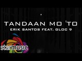 Erik Santos ft. Gloc 9 - Tandaan Mo To (Official Lyric Video)