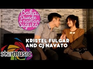 Kristel Fulgar and CJ Navato - Baka, Pwede Naman, Siguro (Official Music Video)