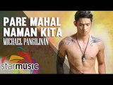 Michael Pangilinan - Pare Mahal Naman Kita (Official Lyric video)