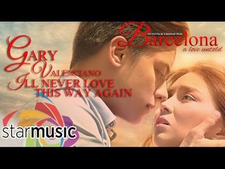 Gary Valenciano - Barcelona: A Love Untold | I'll Never Love This Way Again (Official Lyric Video)