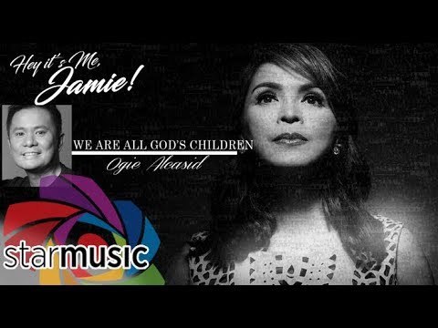 Ogie Alcasid - We Are All God’s Children (Official Lyric Video)