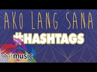 Hashtags - Ako Lang Sana (Audio) 