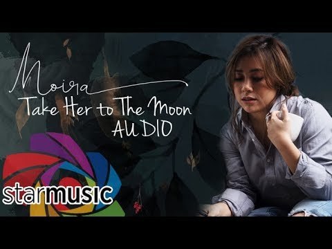 Moira Dela Torre - Take Her to The Moon (Audio)