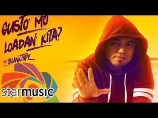 Blanktape - Gusto Mo Loadan Kita feat. Chiastine Perez (Official Lyric Video)