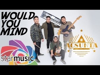 Agsunta - Would You Mind (Audio) 
