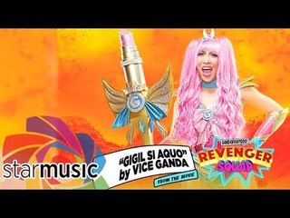 Vice Ganda - Gigil Si Aquo | Gandarrapiddo: The Revenger Squad (Audio) 