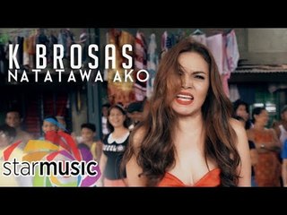 K Brosas - Natatawa Ako (Official Music Video)