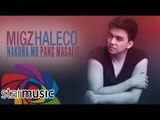 Migz Haleco - Nakuha Mo Pang Magalit (Audio) 