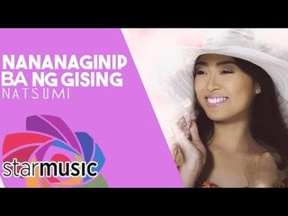 Natsumi - Nanaginip Ba Ng Gising (Official Lyric Video)