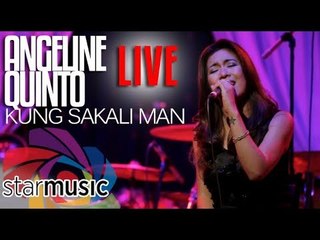 Angeline Quinto -Kung Sakali Man (LIVE)