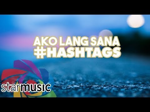 Hashtags - Ako Lang Sana (Official Lyric Video)