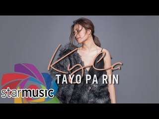 Kyla - Tayo Pa Rin (Audio) 