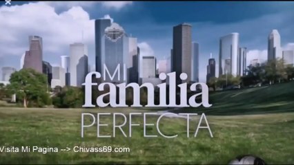 Mi Familia Perfecta - Capitulo 18 - parte 7-7