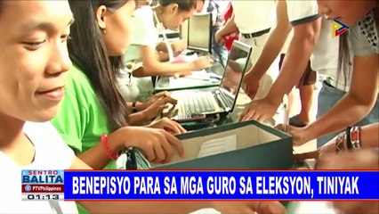 #SentroBalita: Benepisyo para sa mga guro sa eleksyon, tiniyak