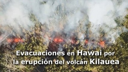 Autoridades ordenan evacuaciones en Hawai por la erupción del volcán Kilauea