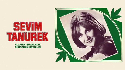 Sevim Tanürek - Allah'a Ismarladık Gidiyorum Sevgilim (45'lik)