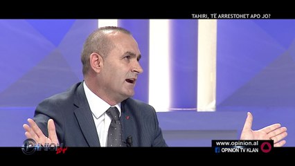 Opinion - Tahiri te arrestohet apo jo? (23 tetor 2017)